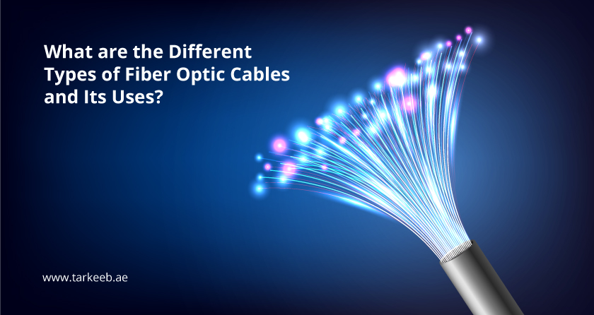 What are the Different Types of Fiber Optic Cables - Tarkeeb